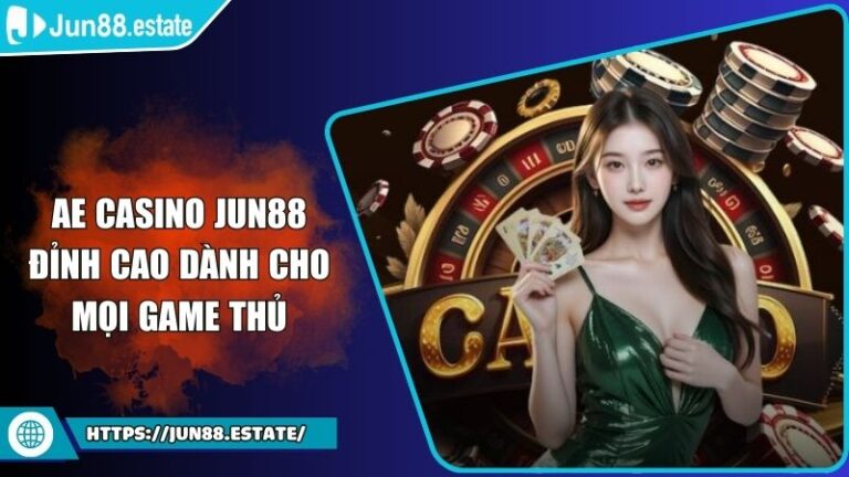 AE Casino Jun88 Đỉnh Cao Dành Cho Mọi Game Thủ