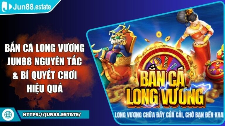 Bắn Cá Long Vương JUN88