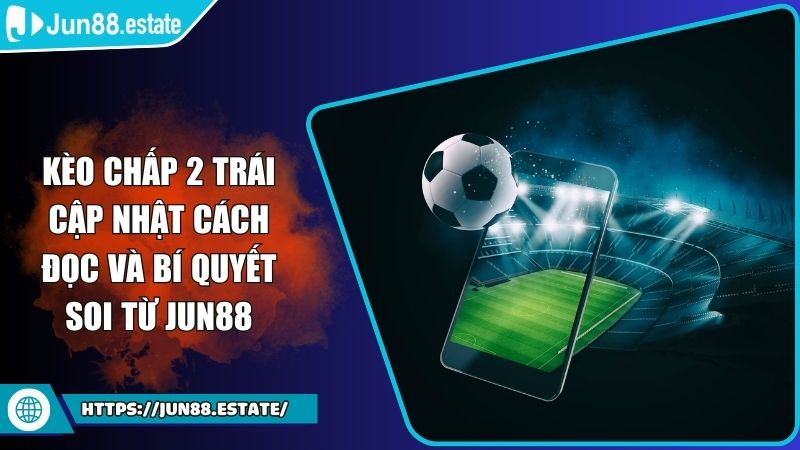 Kèo chấp 2 trái